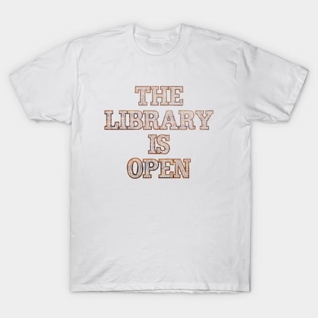 The Library Is Open T-Shirt by sergiovarela